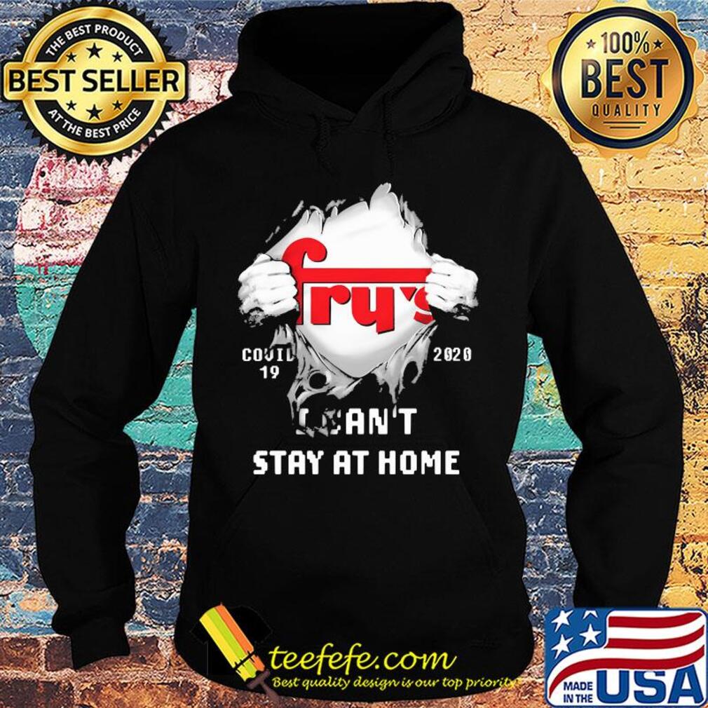 Blood inside fry's covid-19 2020 i can't stay at home s Hoodie Blood inside fry's covid-19 2020 i can't stay at home s Hoodie