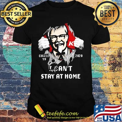 Blood inside kfc covid-19 2020 i can't stay at home shirt