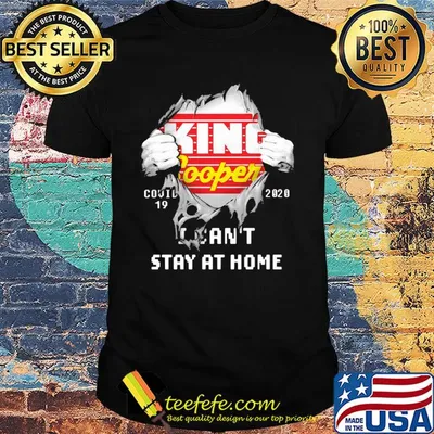 Blood inside king soopers covid-19 2020 i can't stay at home shirt
