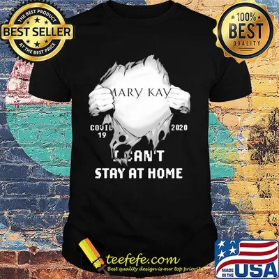 Blood inside mary kay covid-19 2020 i can't stay at home shirt