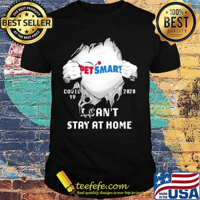 Blood inside petsmart covid-19 2020 i can't stay at home shirt