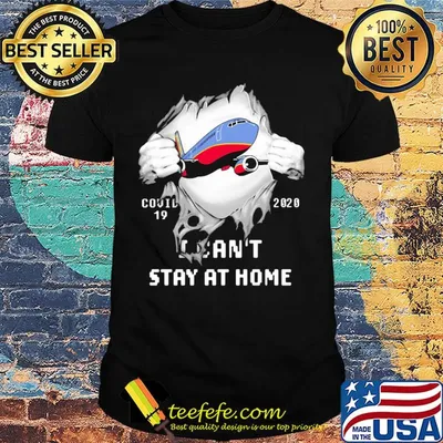 Blood inside planes covid-19 2020 i can't stay at home shirt