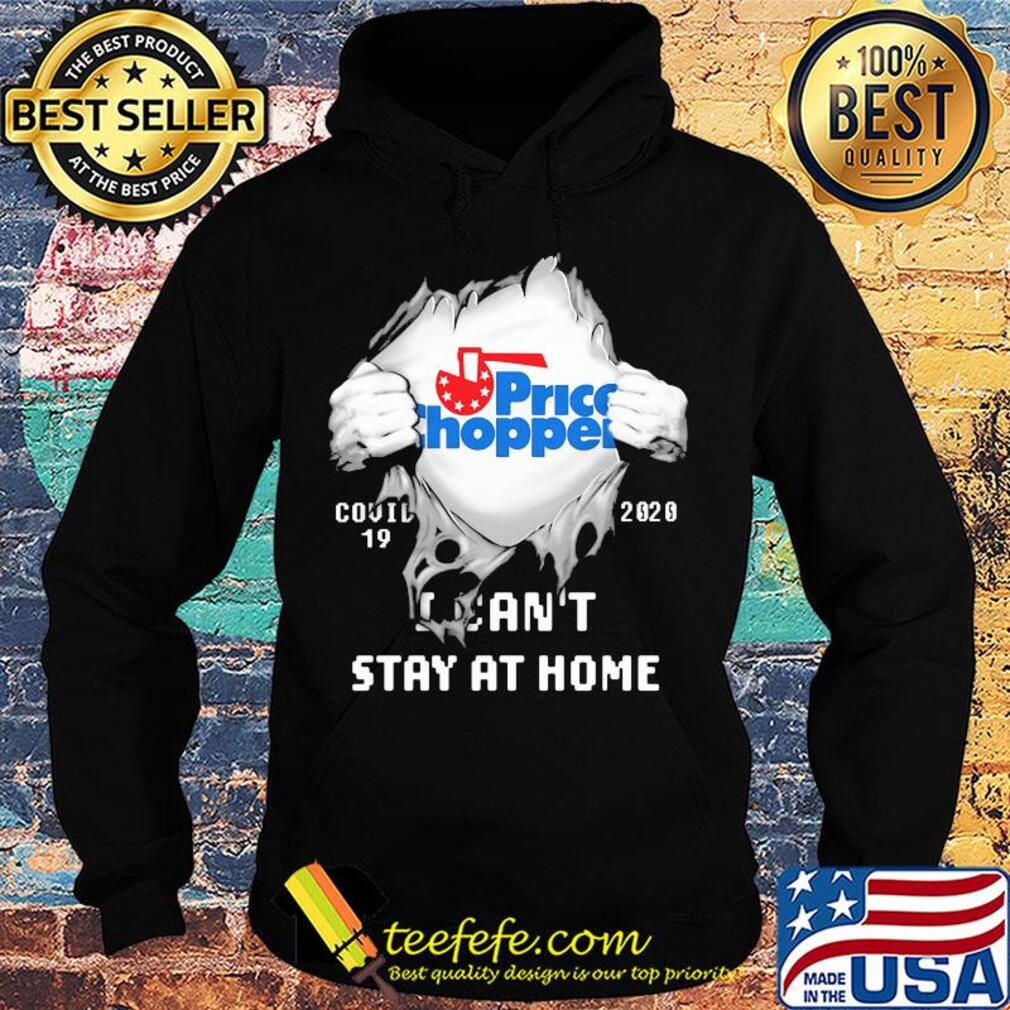 Blood inside price chopper covid-19 2020 i can't stay at home s Hoodie Blood inside price chopper covid-19 2020 i can't stay at home s Hoodie