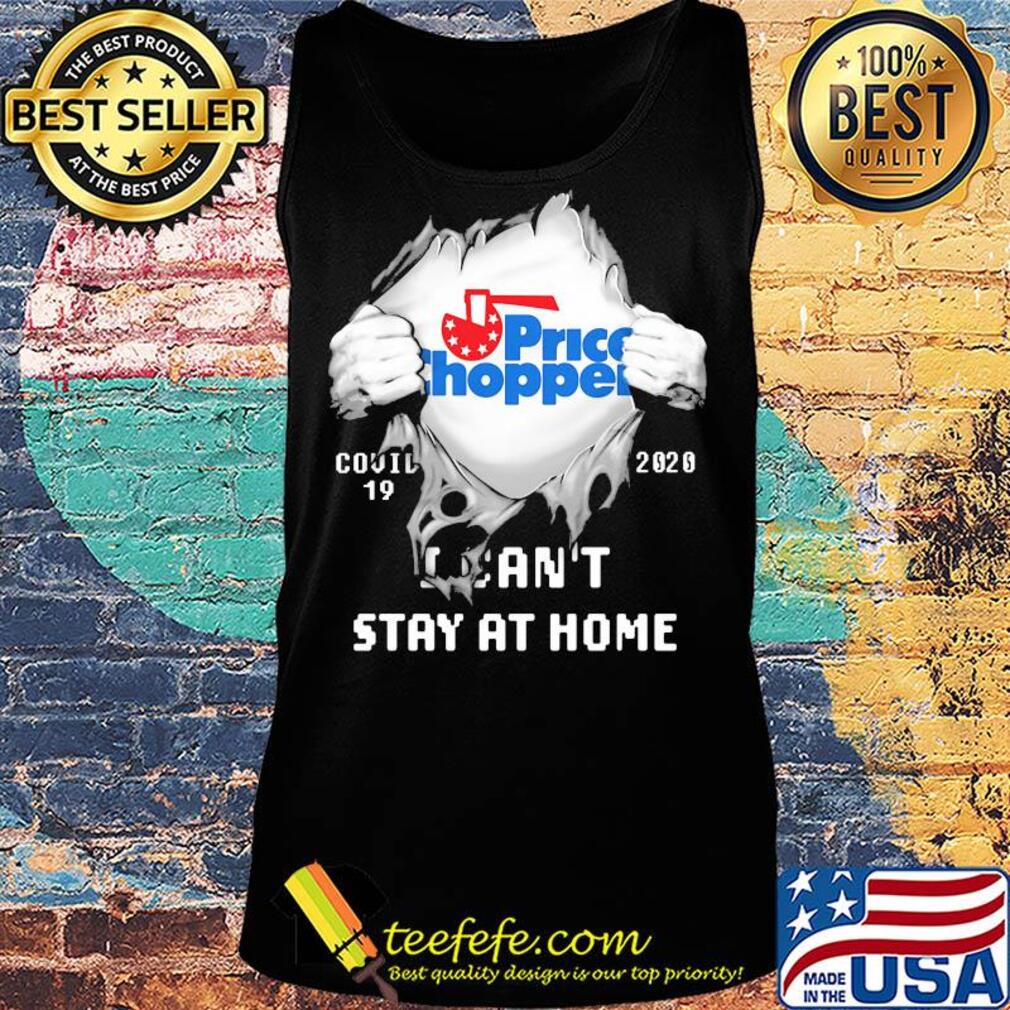 Blood inside price chopper covid-19 2020 i can't stay at home s Tank top Blood inside price chopper covid-19 2020 i can't stay at home s Tank top
