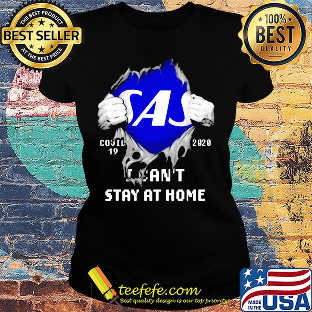 Blood inside sas covid-19 2020 i can't stay at home s Ladies tee Blood inside sas covid-19 2020 i can't stay at home s Ladies tee