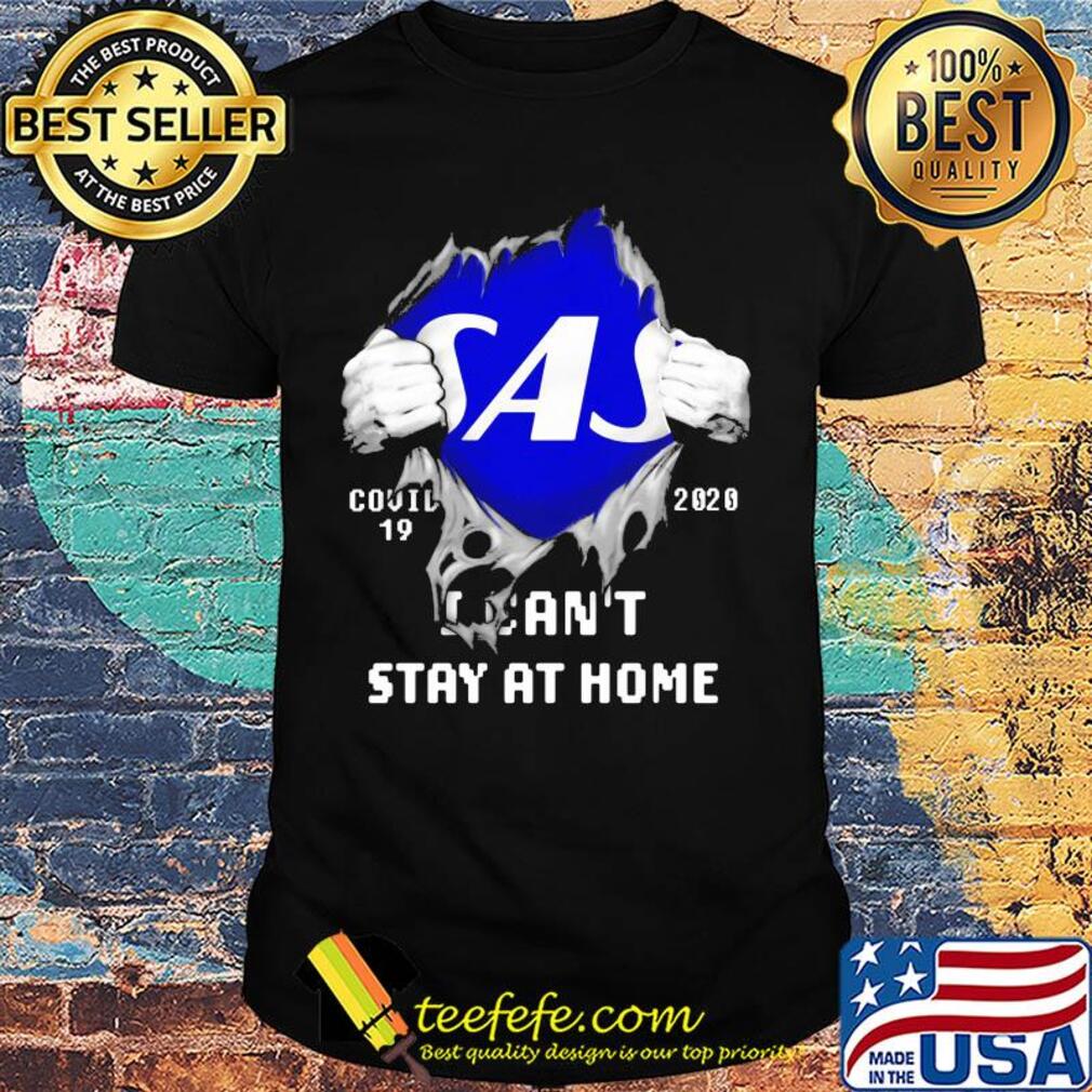 Blood inside sas covid-19 2020 i can't stay at home shirt Blood inside sas covid-19 2020 i can't stay at home shirt