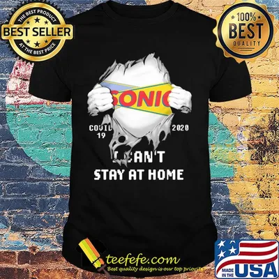 Blood inside sonic covid-19 2020 i can't stay at home shirt