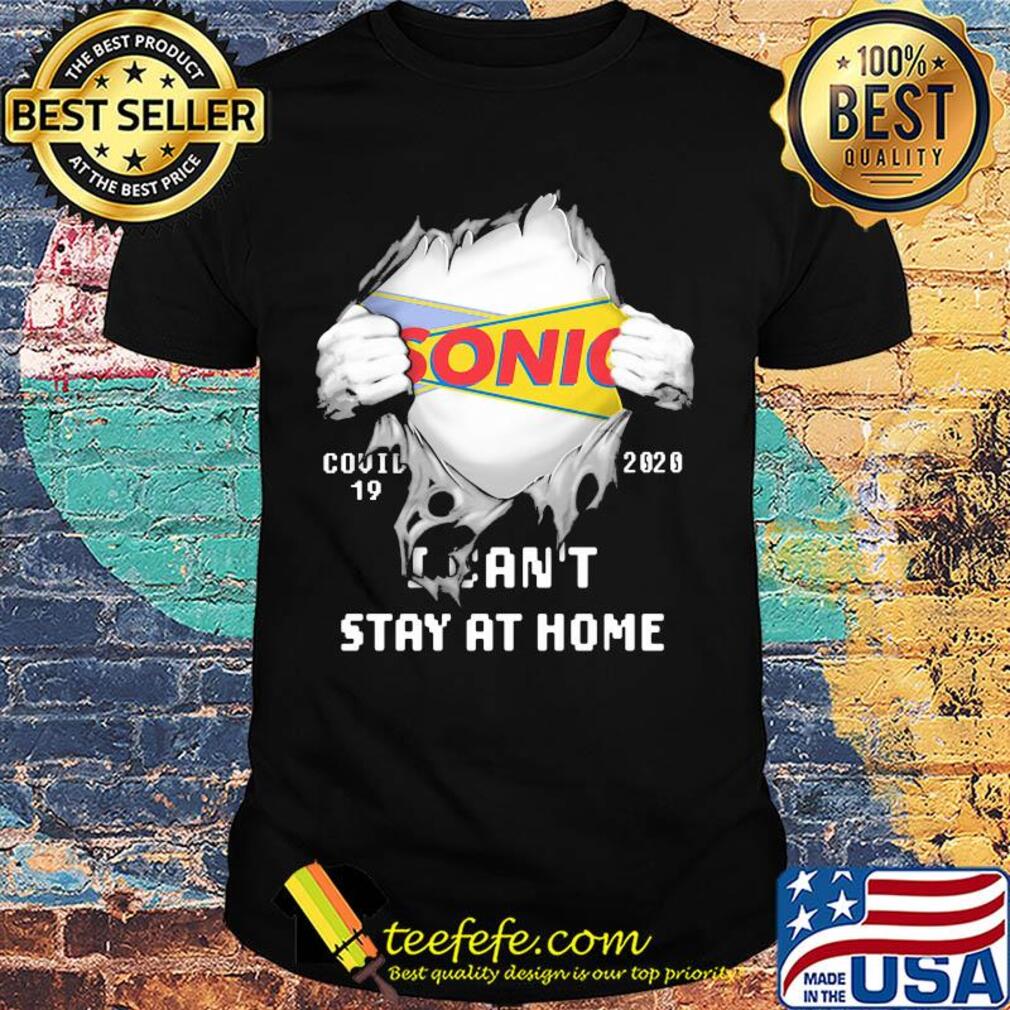 Blood inside sonic covid-19 2020 i can't stay at home shirt