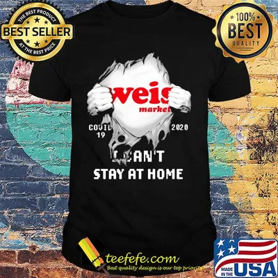 Blood inside weis market covid-19 2020 i can't stay at home shirt