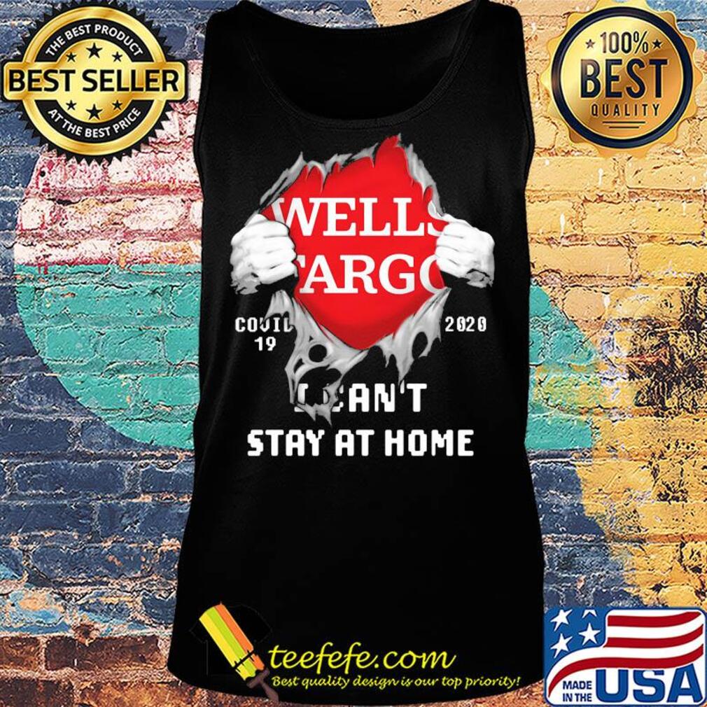 Blood inside wells fargo covid-19 2020 i can't stay at home s Tank top Blood inside wells fargo covid-19 2020 i can't stay at home s Tank top