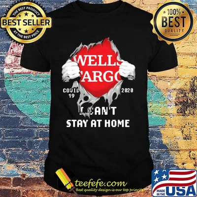 Blood inside wells fargo covid-19 2020 i can't stay at home shirt