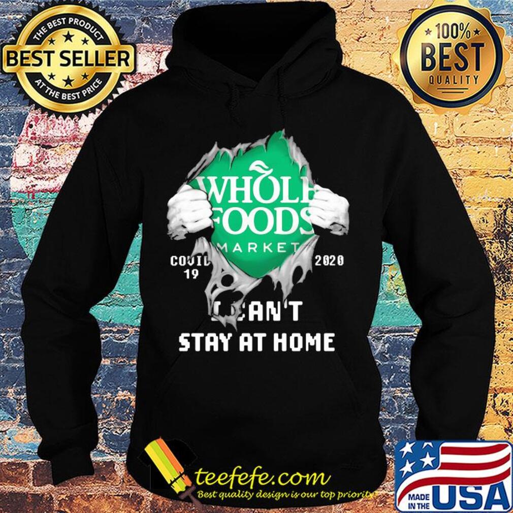 Blood inside whole foods market covid-19 2020 i can't stay at home s Hoodie Blood inside whole foods market covid-19 2020 i can't stay at home s Hoodie