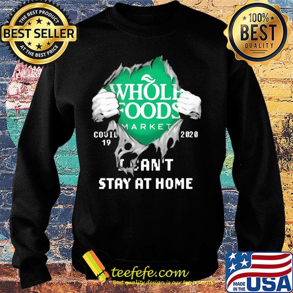 Blood inside whole foods market covid-19 2020 i can't stay at home s Sweater Blood inside whole foods market covid-19 2020 i can't stay at home s Sweater