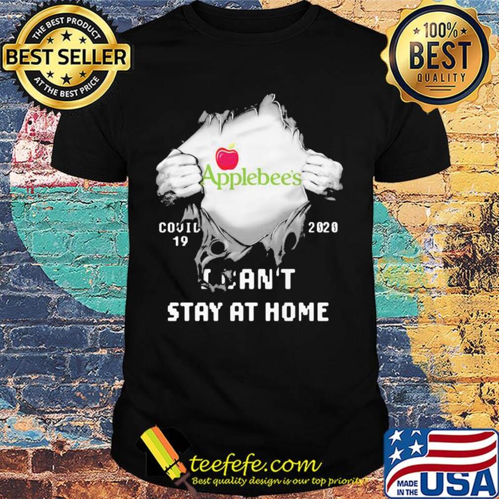 Blood insides applebee's covid-19 2020 I can't stay at home shirt
