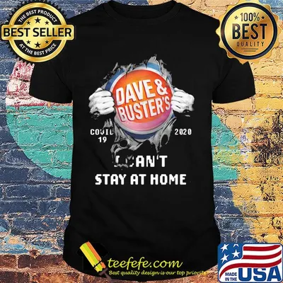 Blood insides dave and buster's covid-19 2020 I can't stay at home shirt