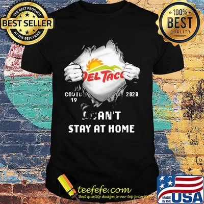 Blood insides del taco covid-19 2020 I can't stay at home shirt