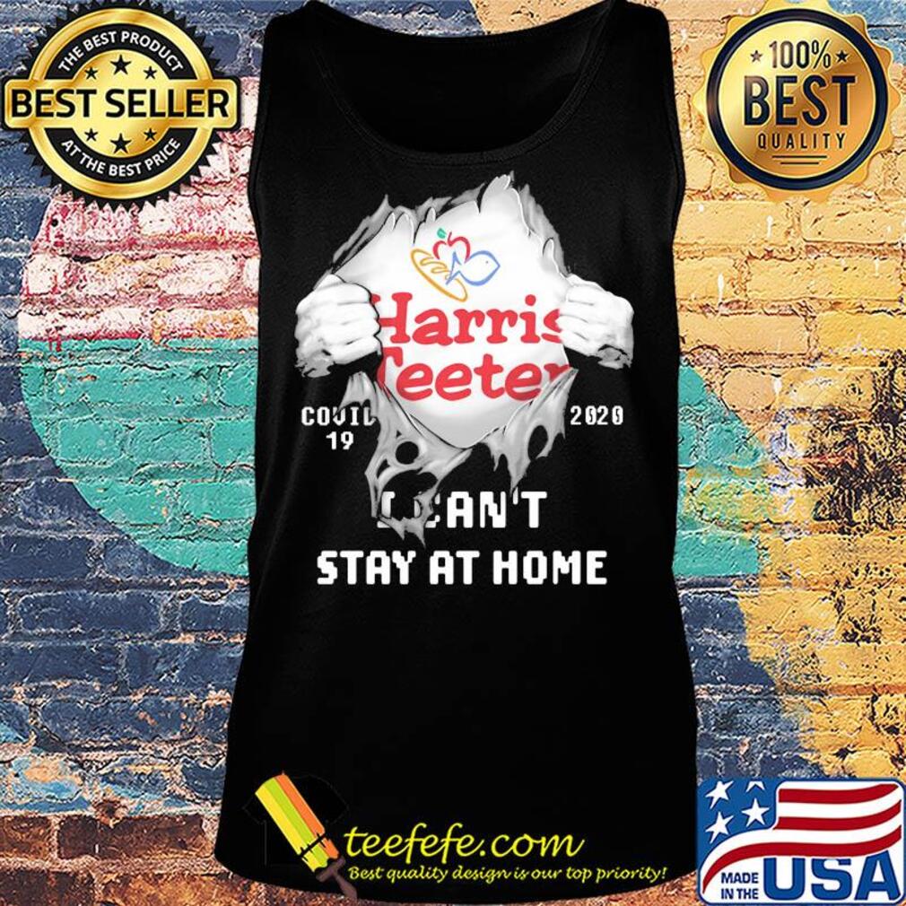 Blood insides Harris Teeter covid-19 2020 I can't stay at home s Tank top Blood insides Harris Teeter covid-19 2020 I can't stay at home s Tank top