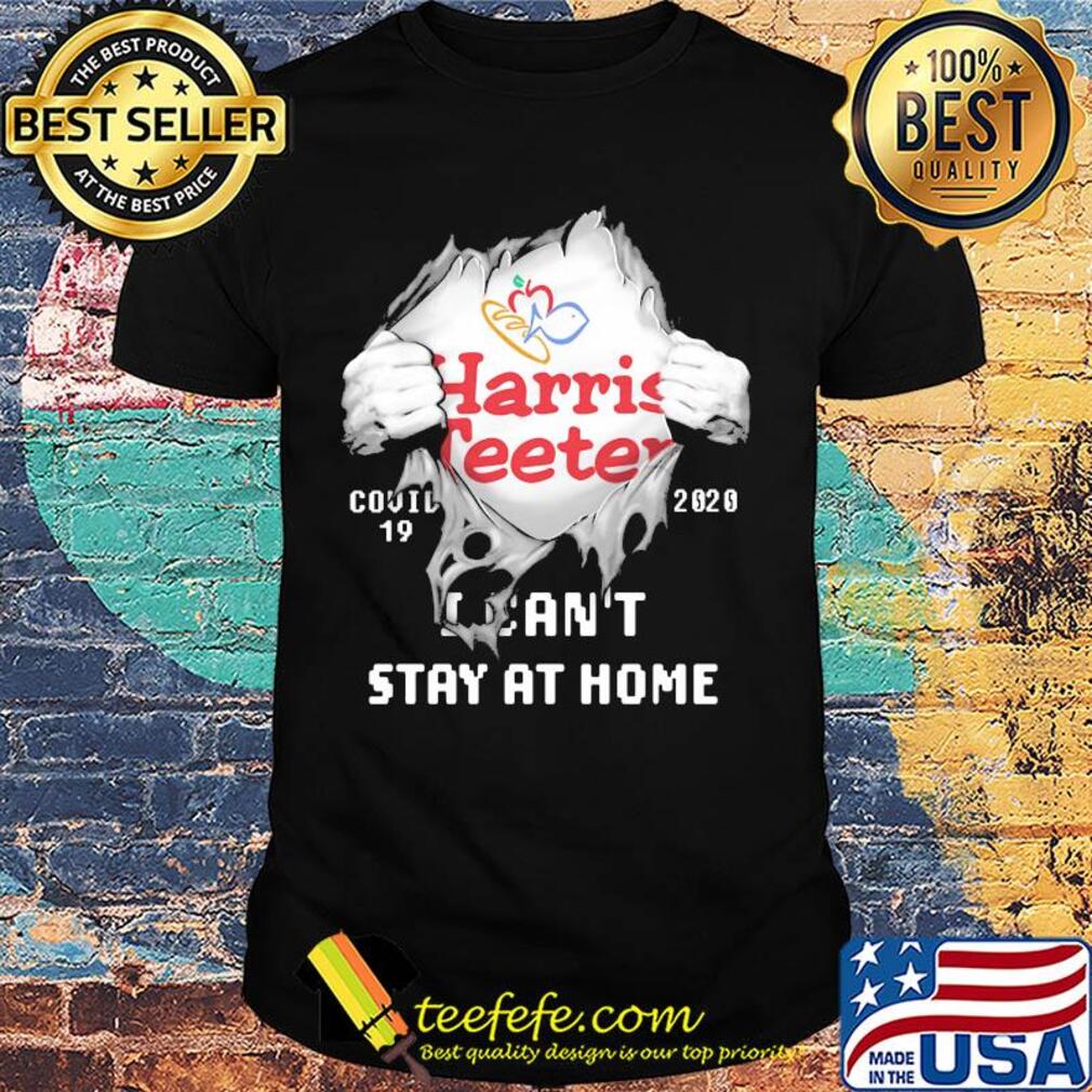 Blood insides Harris Teeter covid-19 2020 I can't stay at home shirt Blood insides Harris Teeter covid-19 2020 I can't stay at home shirt