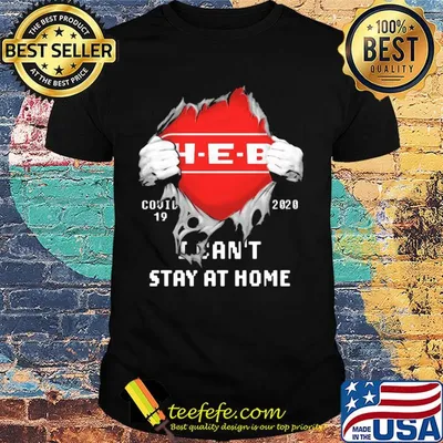 Blood insides Heb covid-19 2020 I can't stay at home shirt