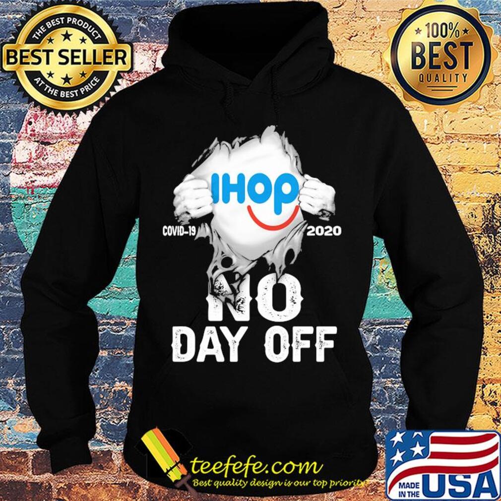 Blood insides ihop covid-19 2020 no day off s Hoodie Blood insides ihop covid-19 2020 no day off s Hoodie