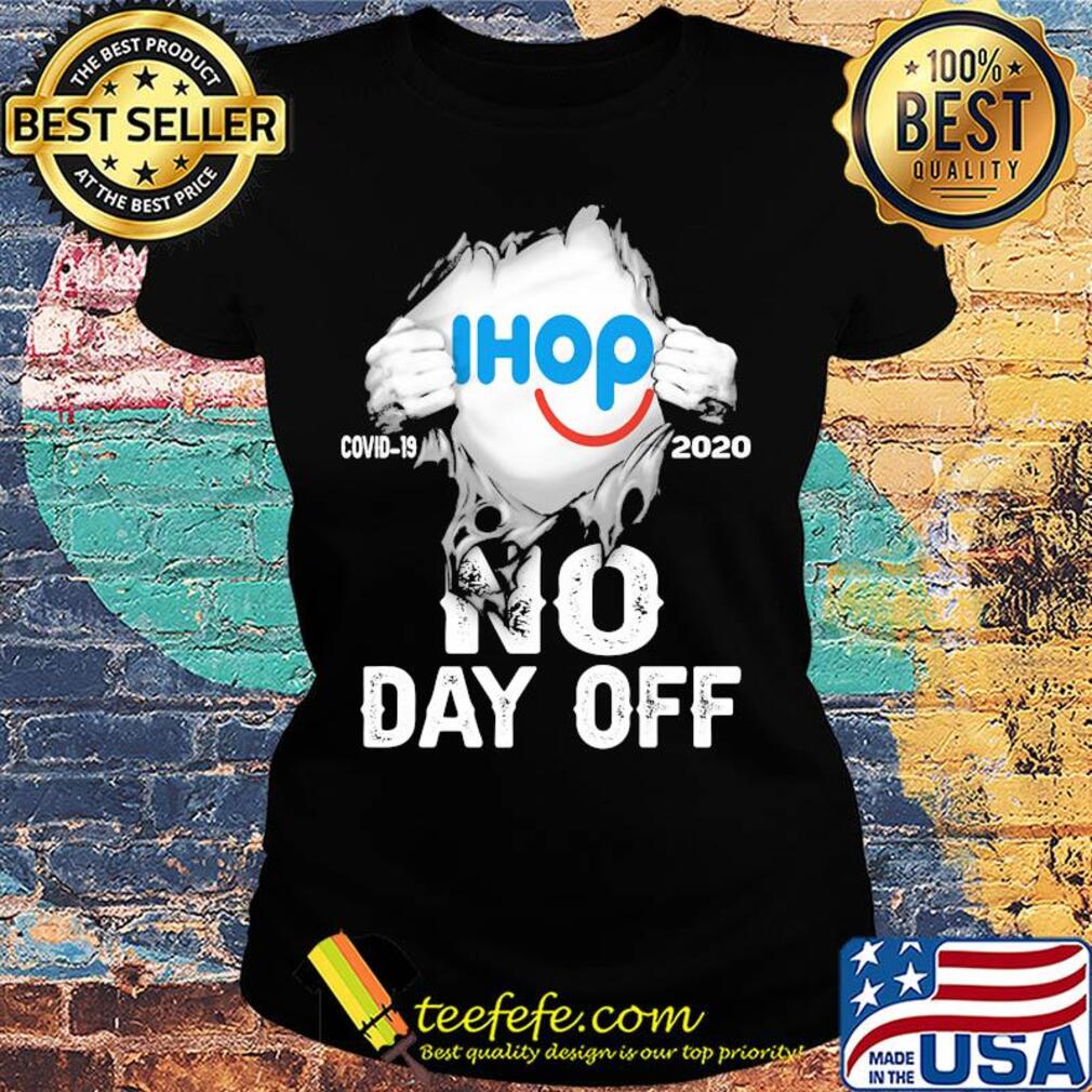 Blood insides ihop covid-19 2020 no day off s Ladies tee Blood insides ihop covid-19 2020 no day off s Ladies tee