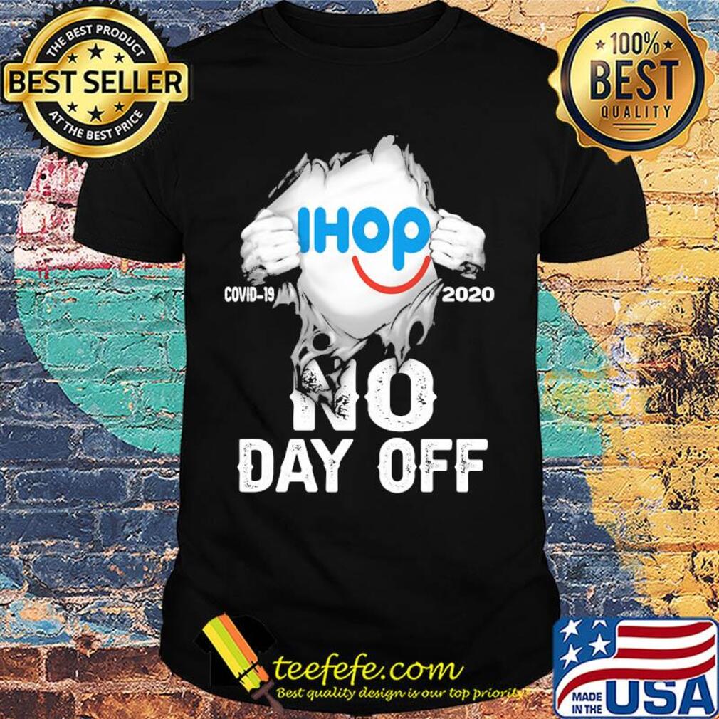 Blood insides ihop covid-19 2020 no day off shirt Blood insides ihop covid-19 2020 no day off shirt