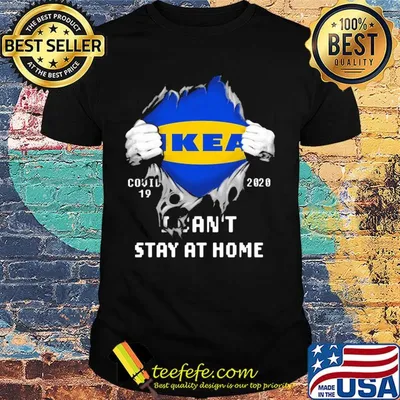 Blood insides ikea covid-19 2020 I can't stay at home shirt