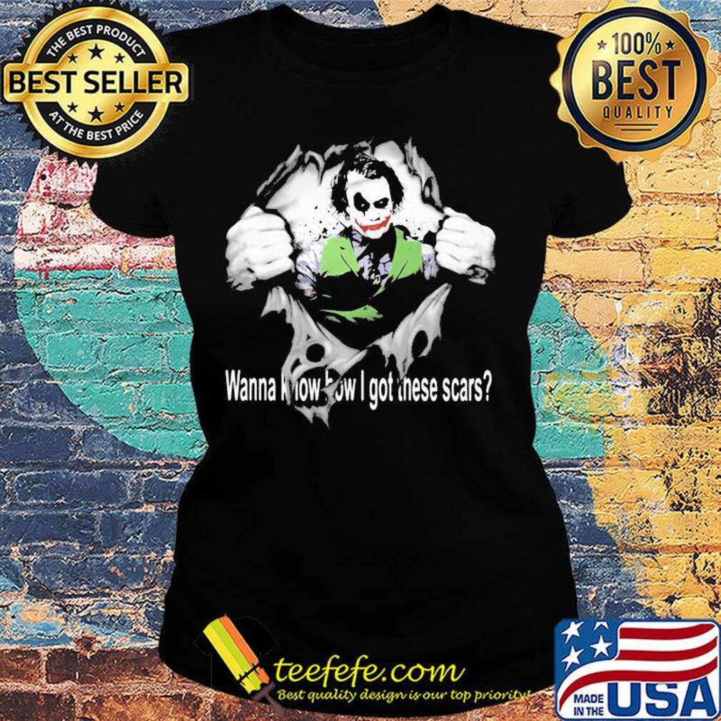 Blood insides joker wanna know how I got these scars s Ladies tee Blood insides joker wanna know how I got these scars s Ladies tee