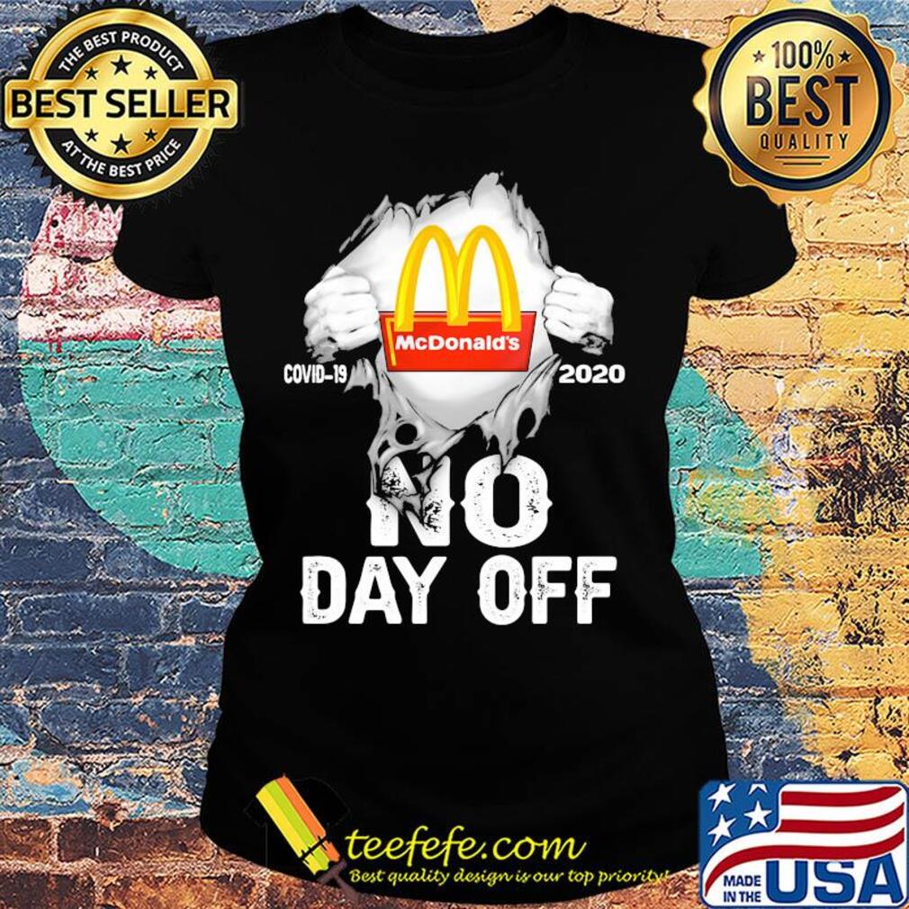Blood insides MCDonald's covid-19 2020 no day off s Ladies tee Blood insides MCDonald's covid-19 2020 no day off s Ladies tee