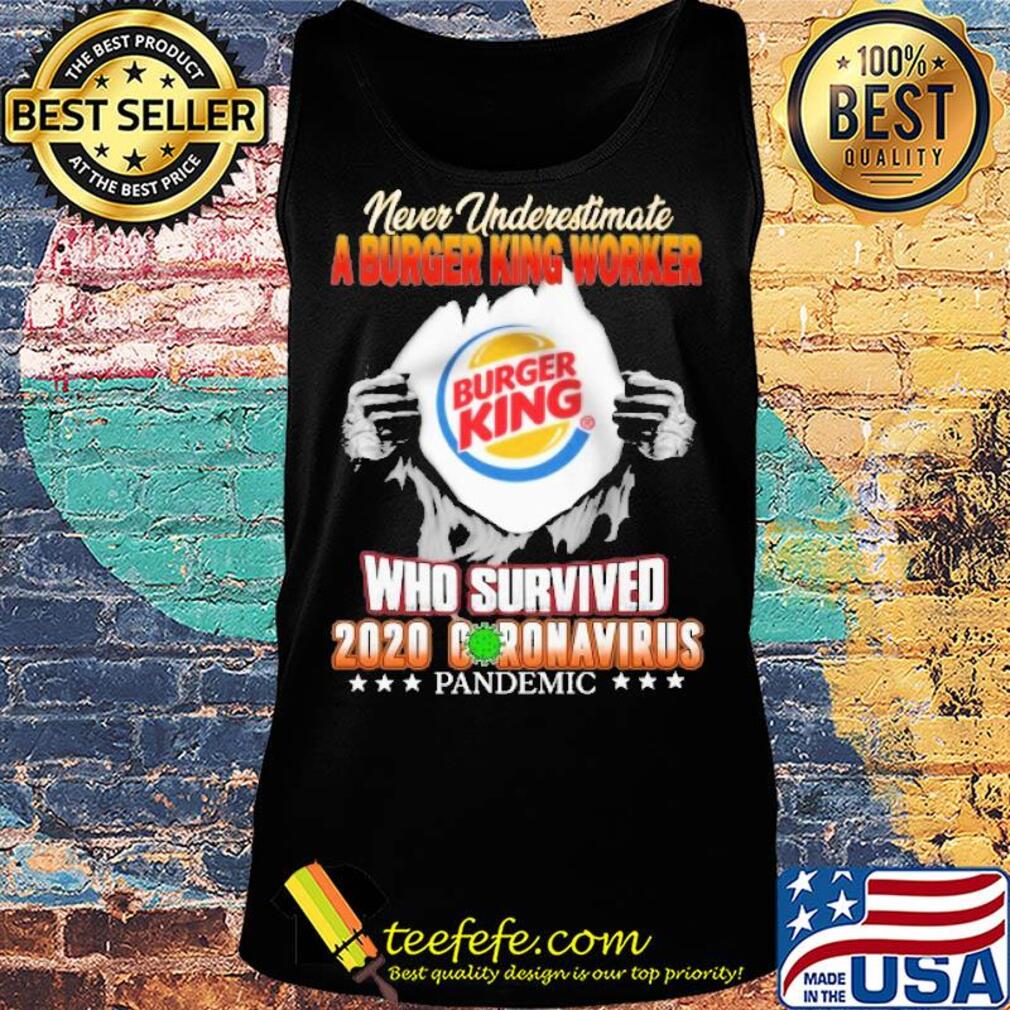 Blood insides never underestimate a burger king worker who survived 2020 coronavirus pandemic s Tank top Blood insides never underestimate a burger king worker who survived 2020 coronavirus pandemic s Tank top