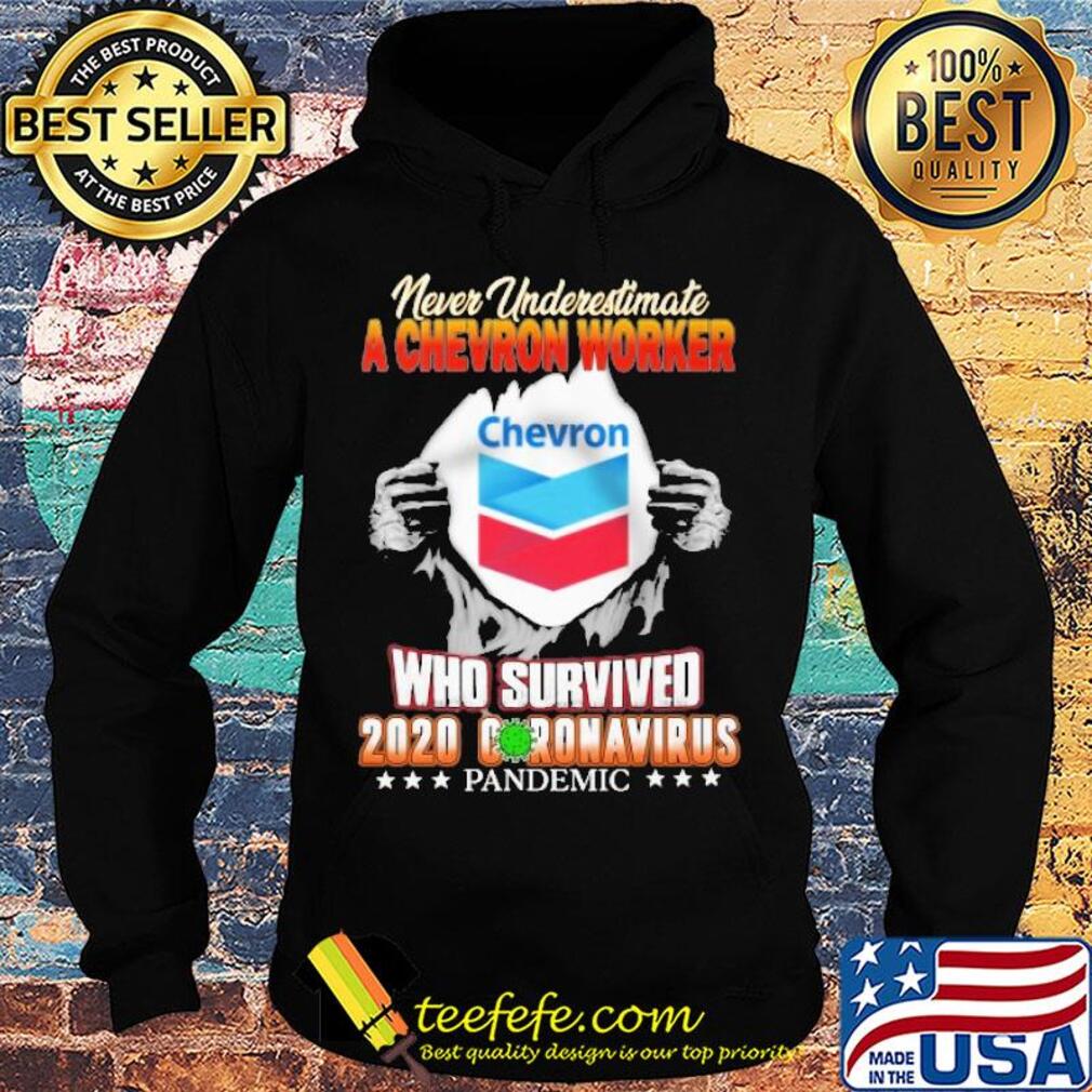 Blood insides never underestimate a chevron worker who survived 2020 coronavirus pandemic s Hoodie Blood insides never underestimate a chevron worker who survived 2020 coronavirus pandemic s Hoodie