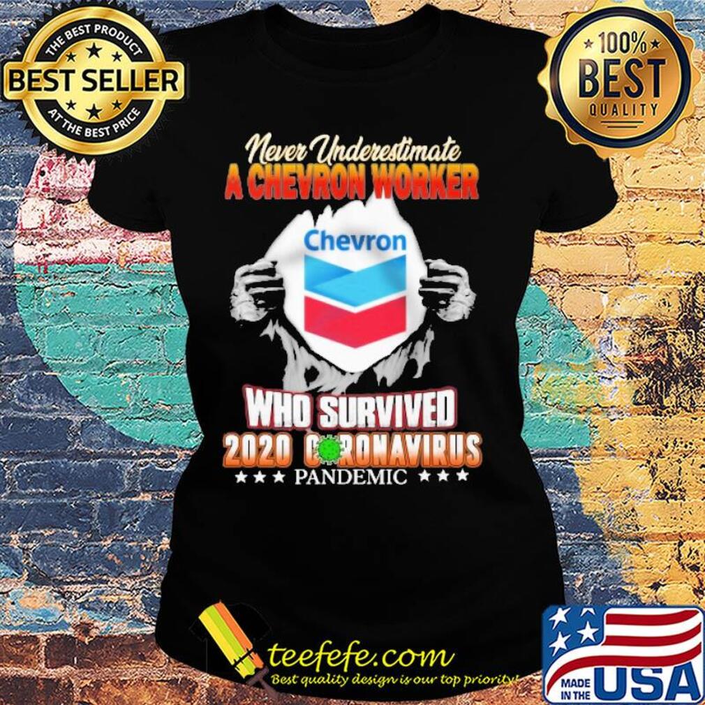 Blood insides never underestimate a chevron worker who survived 2020 coronavirus pandemic s Ladies tee Blood insides never underestimate a chevron worker who survived 2020 coronavirus pandemic s Ladies tee