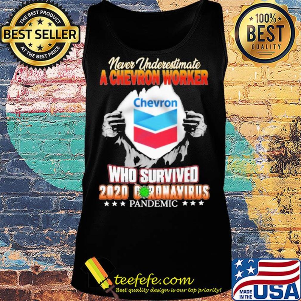Blood insides never underestimate a chevron worker who survived 2020 coronavirus pandemic s Tank top Blood insides never underestimate a chevron worker who survived 2020 coronavirus pandemic s Tank top