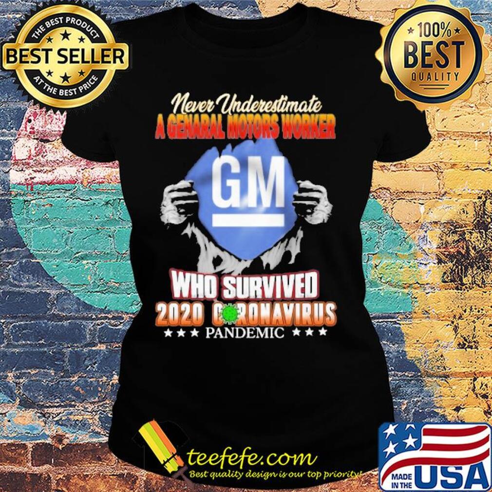Blood insides never underestimate a general motors worker who survived 2020 coronavirus pandemic s Ladies tee Blood insides never underestimate a general motors worker who survived 2020 coronavirus pandemic s Ladies tee