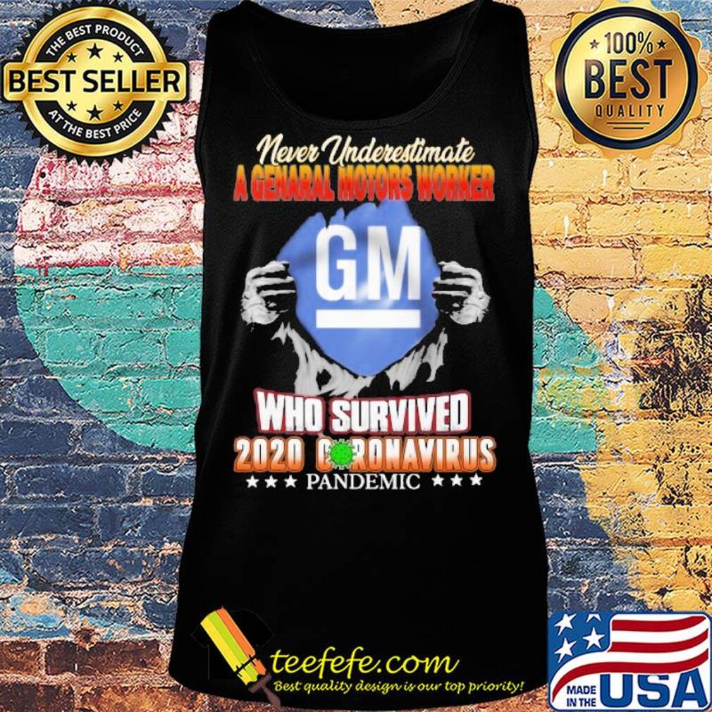 Blood insides never underestimate a general motors worker who survived 2020 coronavirus pandemic s Tank top Blood insides never underestimate a general motors worker who survived 2020 coronavirus pandemic s Tank top