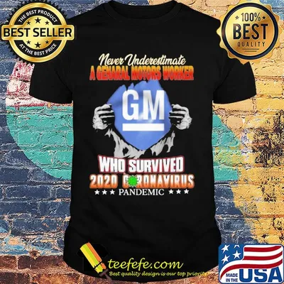 Blood insides never underestimate a general motors worker who survived 2020 coronavirus pandemic shirt