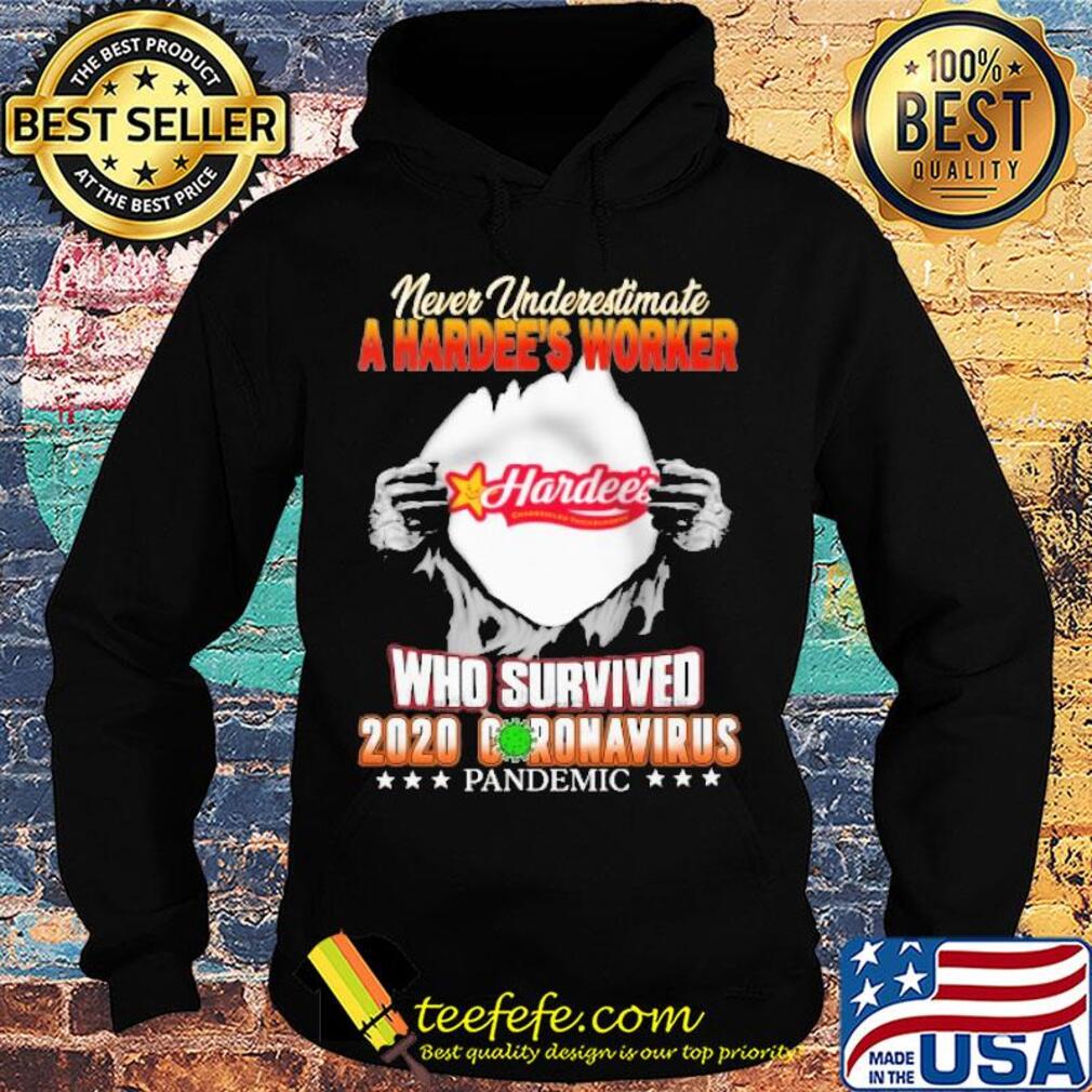Blood insides never underestimate a hardee's worker who survived 2020 coronavirus pandemic s Hoodie Blood insides never underestimate a hardee's worker who survived 2020 coronavirus pandemic s Hoodie