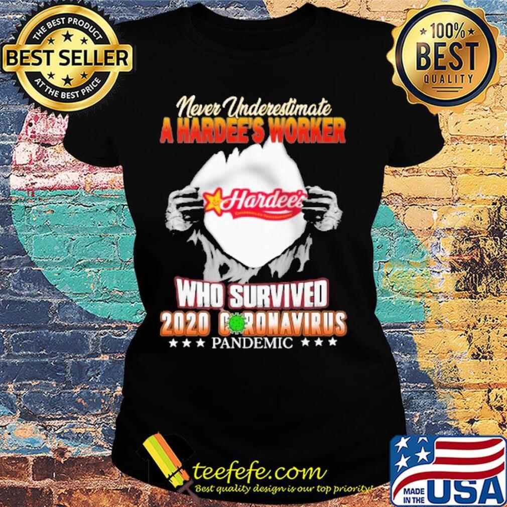 Blood insides never underestimate a hardee's worker who survived 2020 coronavirus pandemic s Ladies tee Blood insides never underestimate a hardee's worker who survived 2020 coronavirus pandemic s Ladies tee