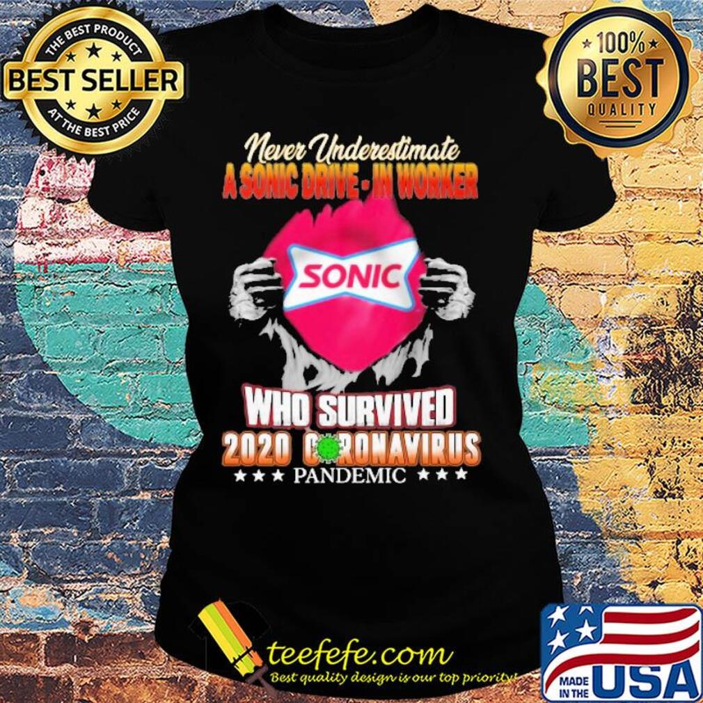 Blood insides never underestimate a sonic worker who survived 2020 coronavirus pandemic s Ladies tee Blood insides never underestimate a sonic worker who survived 2020 coronavirus pandemic s Ladies tee