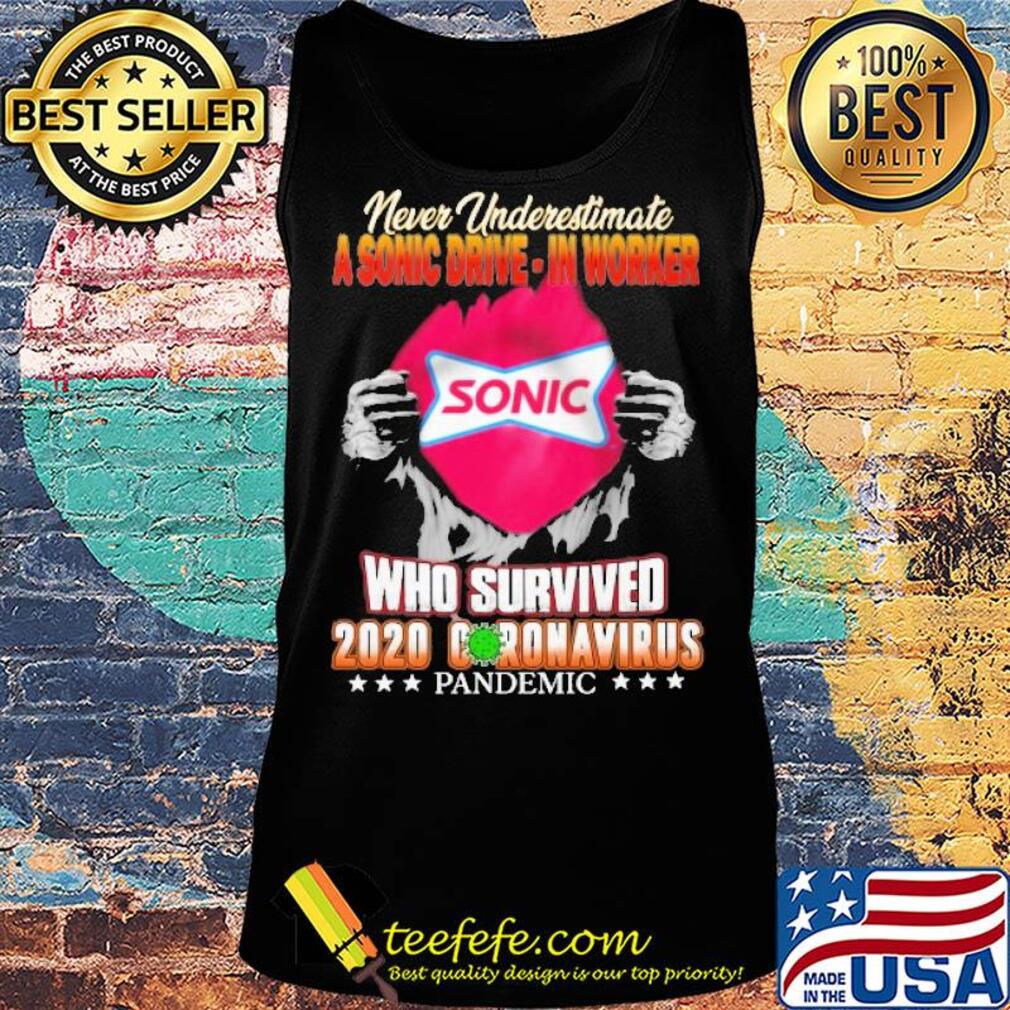 Blood insides never underestimate a sonic worker who survived 2020 coronavirus pandemic s Tank top Blood insides never underestimate a sonic worker who survived 2020 coronavirus pandemic s Tank top