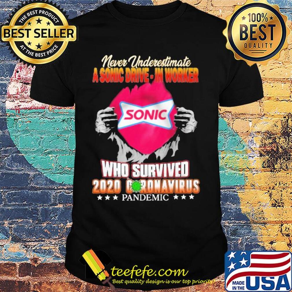Blood insides never underestimate a sonic worker who survived 2020 coronavirus pandemic shirt Blood insides never underestimate a sonic worker who survived 2020 coronavirus pandemic shirt