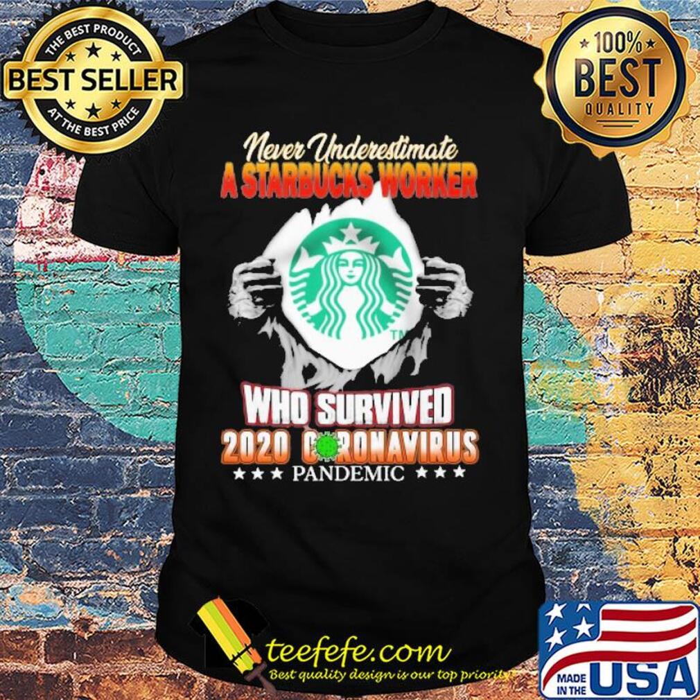 Blood insides never underestimate a starbucks worker who survived 2020 coronavirus pandemic shirt Blood insides never underestimate a starbucks worker who survived 2020 coronavirus pandemic shirt