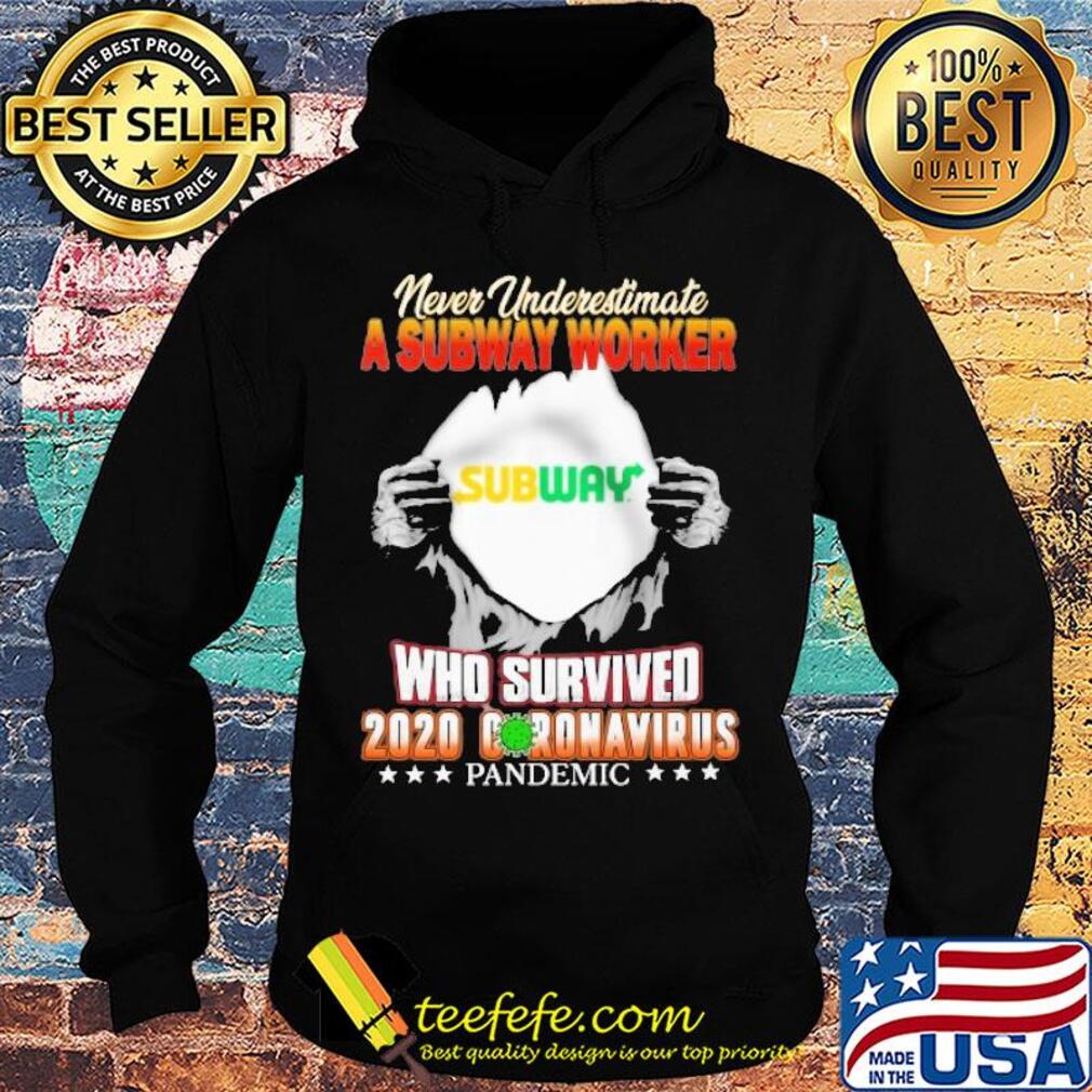 Blood insides never underestimate a subway worker who survived 2020 coronavirus pandemic s Hoodie Blood insides never underestimate a subway worker who survived 2020 coronavirus pandemic s Hoodie
