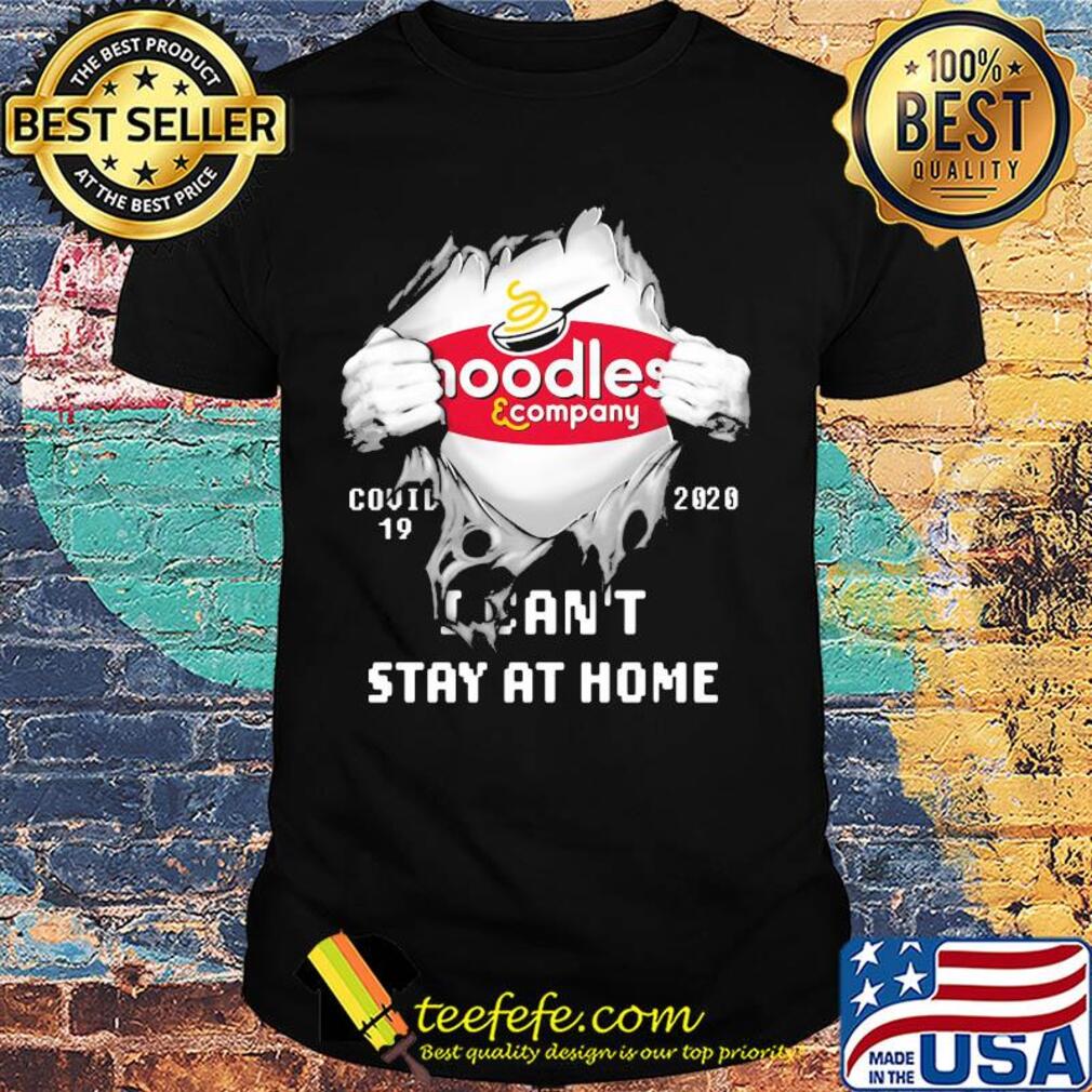 Blood insides noodles and company covid-19 2020 I can't stay at home shirt Blood insides noodles and company covid-19 2020 I can't stay at home shirt
