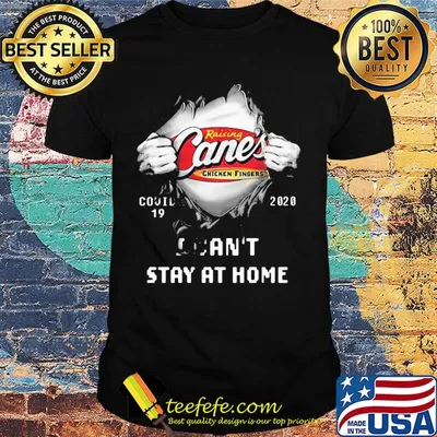 Blood insides raising cane's chicken fingers covid-19 2020 I can't stay at home shirt
