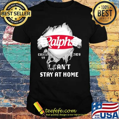 Blood insides Ralphs covid-19 2020 I can't stay at home shirt