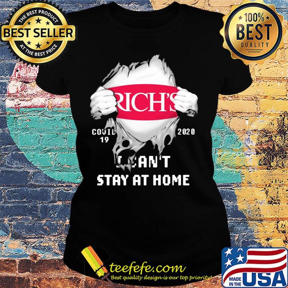 Blood insides Rich's covid-19 2020 I can't stay at home s Ladies tee Blood insides Rich's covid-19 2020 I can't stay at home s Ladies tee