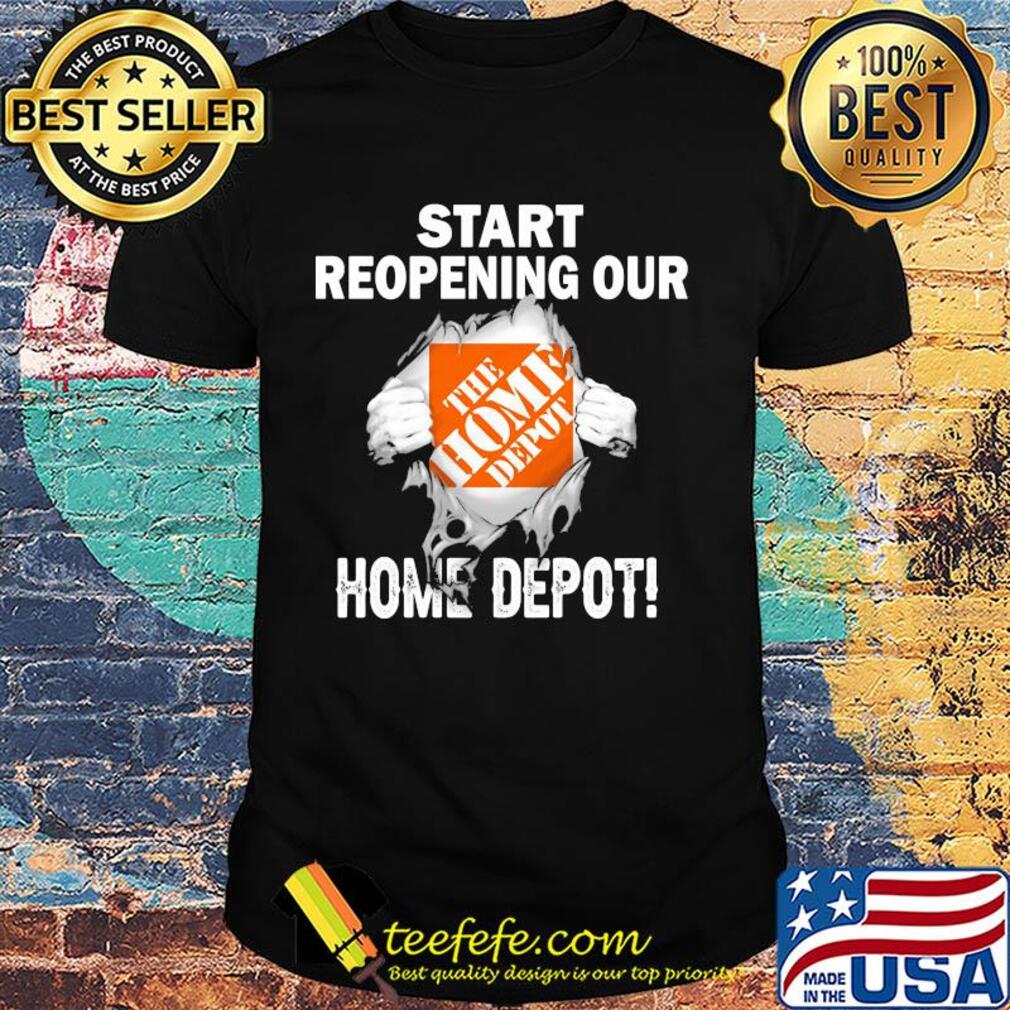 Blood insides start reopening our Home Depot shirt