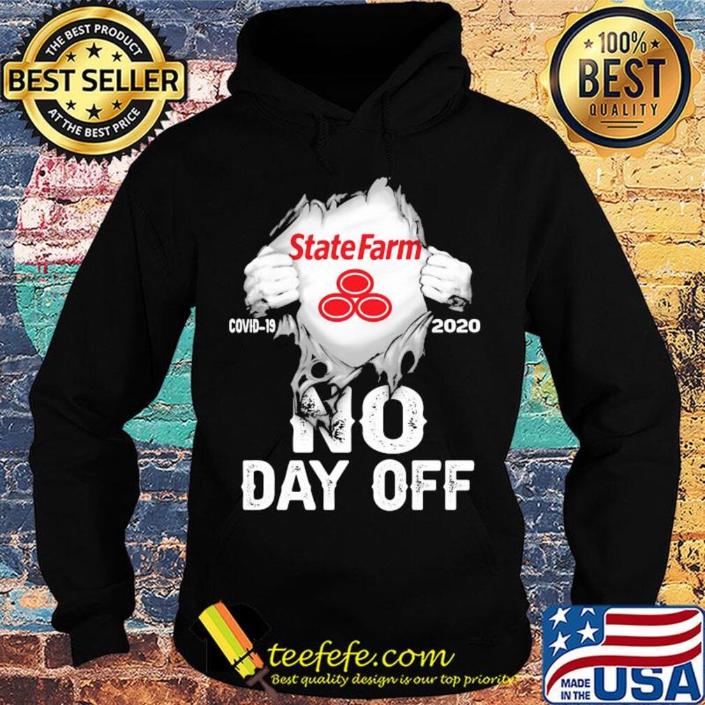 Blood insides State Farm covid-19 2020 no day off s Hoodie Blood insides State Farm covid-19 2020 no day off s Hoodie