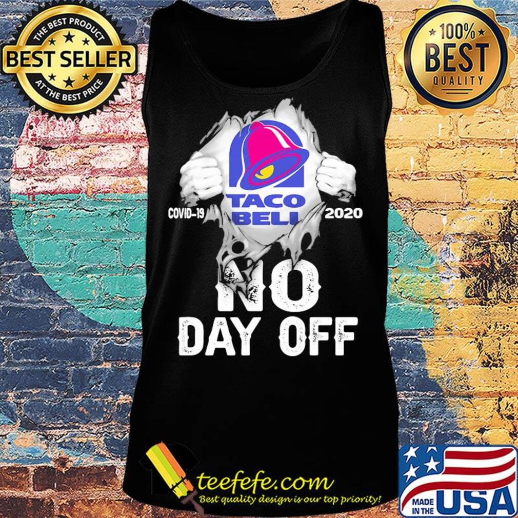 Blood insides Taco Bell covid-19 2020 no day off s Tank top Blood insides Taco Bell covid-19 2020 no day off s Tank top